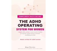 The ADHD Operating System for Women: 7 simple daily systems to master executive function,get organized, regulate emotions, and finallystop fighting your brain