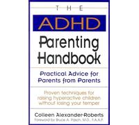 The ADHD Parenting Handbook: Practical Advice for Parents from Parents
