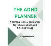 THE ADHD PLANNER: a gentle, practical companion for focus, routines, and finishing things