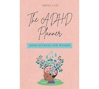 The ADHD Planner for Women: A 3-Month Undated Focus & Productivity Journal with Daily Priority Sections, Quick Tasks, Monthly Reflections & Cycle ... Help You Stay Aligned, Organized & Empowered