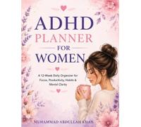The ADHD Planner for Women: Daily Routines, Focus Support & Executive Function Tracker