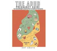 The ADHD Pregnancy Guide:: Your Neurodivergent Companion from Conception to Post Partun (ADHD Self Help)