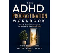 The ADHD Procrastination Workbook: An Anti-Procrastination System for Adults Who Keep Getting Stuck (The ADHD Blueprint Series)