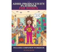 THE ADHD PRODUCTIVITY PLAYBOOK FOR WOMEN: Stop Fighting Your Brain. Start Working With It. A Dopamine-Friendly Guide to Habits, Focus, and Finally Finishing Things