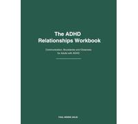 The ADHD Relationships Workbook: Communication, Boundaries and Closeness for Adults with ADHD