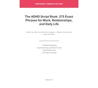 The ADHD Script Book: 275 Exact Phrases for Work, Relationships, and Daily Life (The Professional's Script Book)