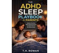 The ADHD Sleep Playbook for Parents: Bedtime Routines, Night Waking Solutions, and Better Rest for the Whole Family