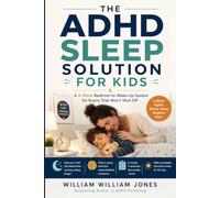 THE ADHD SLEEP SOLUTION FOR KIDS: A 4-W edtime-to-Wake-Up System for Brains That Won’t Shut Off (The Connected ADHD Parent)