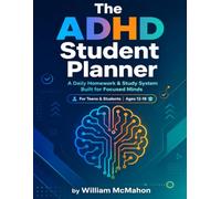 The ADHD Student Planner: A Daily Homework & Study System Built for Focused Minds Weekly Schedules, Assignment Breakdown Worksheets, Daily Focus ... & Students (ADD Student Learning Series)