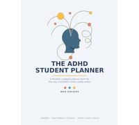 The ADHD Student Planner: An Undated Academic System to Focus, Beat Procrastination, and Get Schoolwork Done