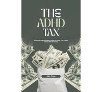 The ADHD Tax: A Neurodivergent Woman's Guide to Money That Finally Works With Her Brain