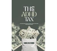 The ADHD Tax: A Neurodivergent Woman's Guide to Money That Finally Works With Her Brain (The Neurodivergent Women Series)
