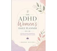 The ADHD Women's Daily Planner: A 90-Day Journal to Build Focus, Calm Anxiety, and Feel in Control