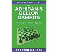 The Adhiban & Bellon Gambits: Attacking the English Opening (Opening Hacker Files)