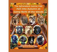 THE ADIRONDACK CANINE KIDS FALL INTO AUTUMN: AT CAMP BARK OF THE WOODS