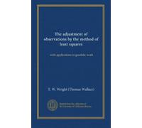The adjustment of observations by the method of least squares: with applications to geodetic work