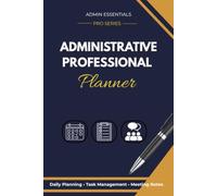 The Admin Professional's Daily Planner: Undated Journal for Tasks, Priorities & Appointments (Admin. Essentials Pro Series)