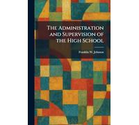 The Administration and Supervision of the High School