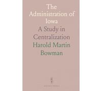 The Administration of Iowa: A Study in Centralization