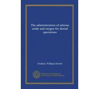 The administration of nitrous oxide and oxygen for dental operations