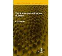 The Administrative Process in Britain (Routledge Revivals)