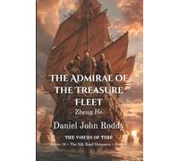 The Admiral of the Treasure Fleet: Zheng He (Series 18: The Silk Road Dreamers)