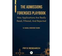 THE ADMISSIONS FORENSICS PLAYBOOK: How Applications Are Really Read, Filtered, And Rejected