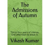 The Admissions of Autumn: Thirty-four years of silence. One afternoon to break it.