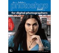 The Adobe Photoshop Book for Digital Photographers (Voices That Matter)