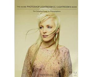 The Adobe Photoshop Lightroom CC / Lightroom 6 book: the complete guide for photographers