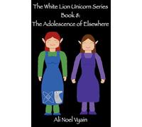 The Adolescence of Elsewhere (8) (The White Lion Unicorn)