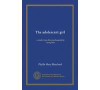 The adolescent girl: a study from the psychoanalytic viewpoint