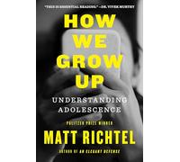 The Adolescent: How We Grow Up