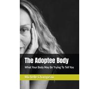 The Adoptee Body: What Your Body May Be Trying To Tell You