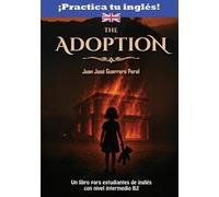 The Adoption: Lecturas graduadas para estudiantes / inglés nivel intermedio B1 B2 / Novela para estudiantes / Graded English Readers / English intermediate B1 B2 level / novel for students