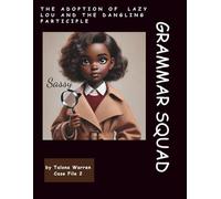 The Adoption of Lazy Lou and the Case of the Dangling Participle (The Grammar Squad Detective Mysteries)