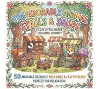 The Adorable Animal Stalls & Shops: A Cozy Little Market Coloring Journey