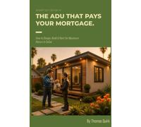 The ADU That Pays Your Mortgage: How to Design, Build & Rent for Maximum Return in SoCal (Smart DIY: DIY your own ADU)