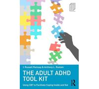 The Adult ADHD Tool Kit: Using CBT to Facilitate Coping Inside and Out