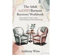The Adult AuDHD Burnout Recovery Workbook: A Neuroaffective Guide to Rest, Understanding, and Sustainable Pacing