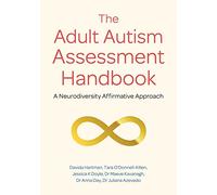 The Adult Autism Assessment Handbook: A Neurodiversity Affirmative Approach