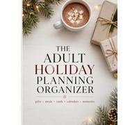 The Adult Holiday Planning Organizer: Ultimate Christmas Planner with Master Budget Tracker, Recipient Gift Logs, Alphabetical Card Address Book, and December Weekly Calendars2
