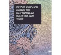 The Adult Mindfulness Coloring Book(A moment of calm): An Adult Mindfulness Coloring Book Featuring 45 Intricate Designs and Positive Affirmations for Daily Stress Relief and Relaxation