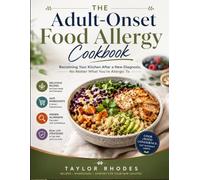 THE ADULT-ONSET FOOD ALLERGY COOKBOOK: Reclaiming Your Kitchen After a New Diagnosis, No Matter What You're Allergic To