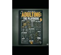 The Adulting Playbook: Your Complete Guide to Mastering Real life (The Intentional Living Collection:)