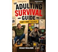 The Adulting Survival Guide: Don't Panic (Too Much)