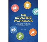 The Adulting Workbook: The "I Did It!" Approach to Work, Life, and Getting Your Act Together (Guided Workbooks)
