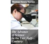 The Advance Of Science In The Last Half-century (ebook)