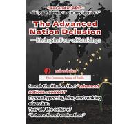 The Advanced Nation Delusion: Living in Fear of Rankings (The Common Sense of Fools Series)