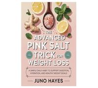 The Advanced Pink Salt Trick for Weight Loss: A Simple Daily Habit to Support Digestion, Hydration, and Healthy Weight Goals